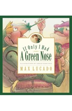 If Only I Had a Green Nose - Max Lucado