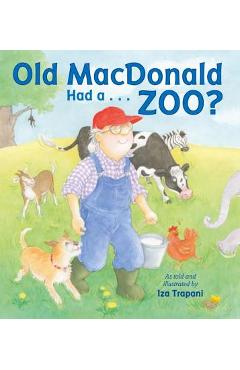 Old MacDonald Had A . . . Zoo? - Iza Trapani