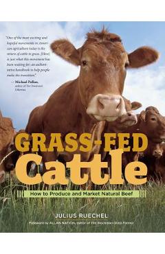 Grass-Fed Cattle: How to Produce and Market Natural Beef