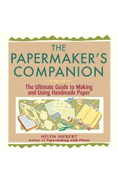 The Papermaker's Companion: The Ultimate Guide to Making and Using Handmade Paper - Helen Hiebert - Imagine 1