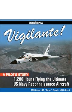 Vigilante!: 1,200 Hours Flying the Ultimate US Navy Reconnaissance Aircraft - Robert boom Powell
