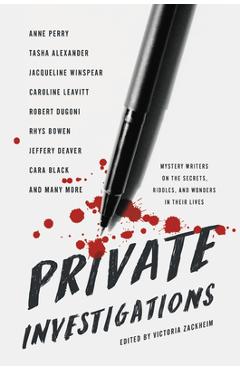 Private investigations: mystery writers on the secrets, riddles, and wonders in their lives - victoria zackheim