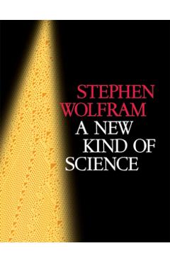 A New Kind of Science - Stephen Wolfram