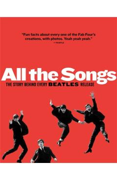 All the Songs: The Story Behind Every Beatles Release - Jean-michel Guesdon