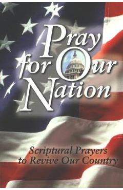 Pray for Our Nation: Scriptural Prayers to Revive Our Country - Harrison House