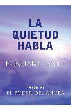 La Quietud Habla: Stillness Speaks, Spanish-Language Edition - Eckhart Tolle