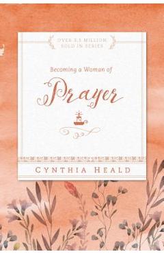 Becoming a Woman of Prayer - Cynthia Heald
