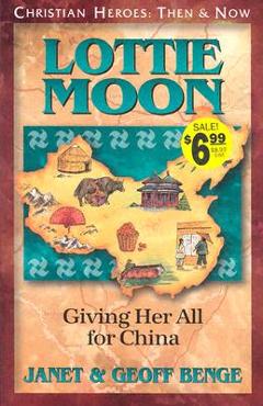 Lottie Moon: Giving Her All for China - Janet Benge