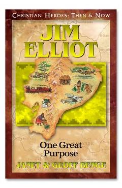 Jim Elliot: One Great Purpose - Janet Benge