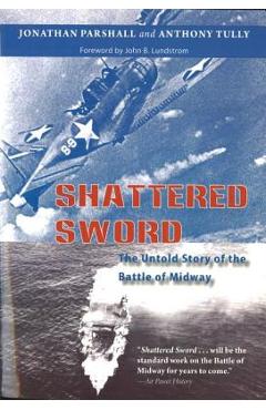 Shattered Sword: The Untold Story of the Battle of Midway - Jonathan Parshall