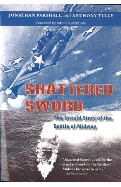 Shattered Sword: The Untold Story of the Battle of Midway - Jonathan Parshall