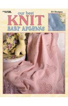 Our Best Knit Baby Afghans (Leisure Arts #3219) - Allan Ed. House