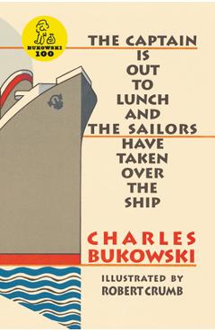 The Captain Is Out to Lunch - Charles Bukowski