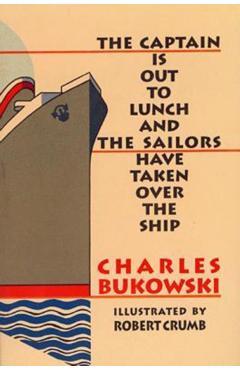 The Captain Is Out to Lunch - Charles Bukowski