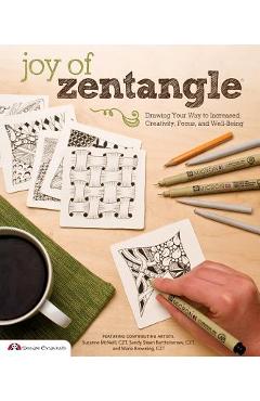 Joy of Zentangle: Drawing Your Way to Increased Creativity, Focus, and Well-Being - Marie Browning