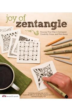 Joy of Zentangle: Drawing Your Way to Increased Creativity, Focus, and Well-Being - Marie Browning