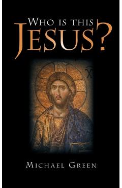 Who Is This Jesus? - Michael Green