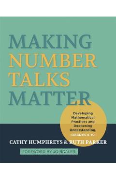 Making Number Talks Matter: Developing Mathematical Practices and Deepening Understanding, Grades 3-10 - Cathy Humphreys