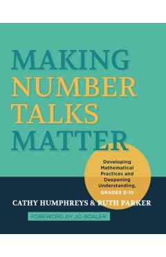 Making Number Talks Matter: Developing Mathematical Practices and Deepening Understanding, Grades 3-10 - Cathy Humphreys