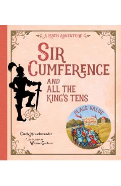 Sir Cumference and All the King's Tens - Cindy Neuschwander
