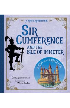 Sir Cumference and the Isle of Immeter: A Math Adventure - Cindy Neuschwander