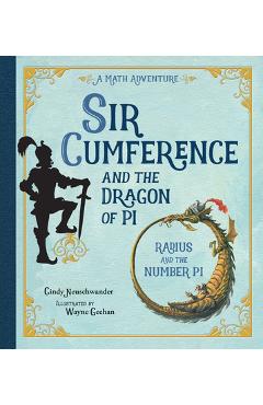 Sir Cumference and the Dragon of Pi - Cindy Neuschwander