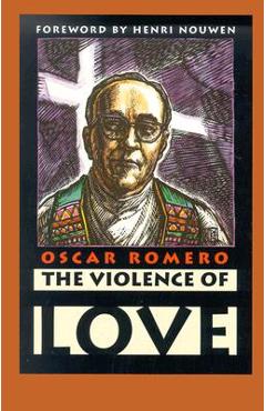 The Violence of Love - Oscar A. Romero