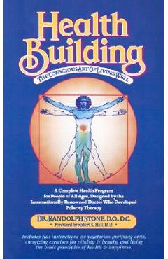 Health Building: The Conscious Art of Living Well - Randolph Stone