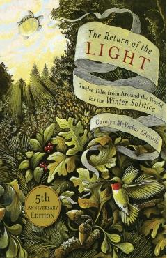 The Return of the Light: Twelve Tales from Around the World for the Winter Solstice - Carolyn Mcvickar Edwards