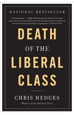 Death of the Liberal Class - Chris Hedges