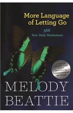 More Language of Letting Go: 366 New Meditations by Melody Beattie - Melody Beattie