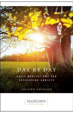Day by Day: Daily Meditations for Recovering Addicts, Second Edition - Anonymous