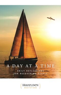A Day at a Time: Daily Reflections for Recovering People - Anonymous