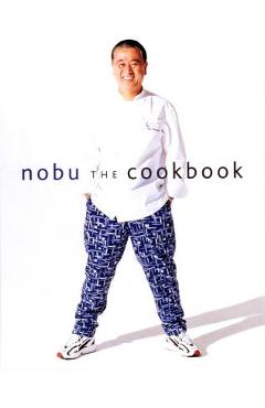 Nobu: The Cookbook - Nobuyuki Matsuhisa