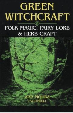 Green Witchcraft - Ann Moura