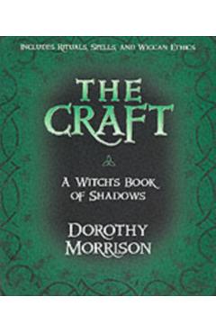 The Craft: A Witch's Book of Shadows - Dorothy Morrison