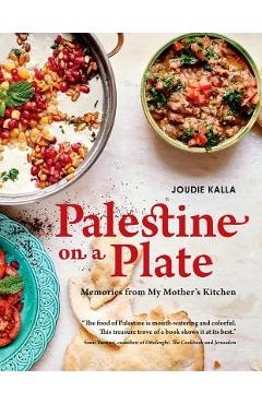 Palestine on a Plate: Memories from My Mother\'s Kitchen - Joudie Kalla