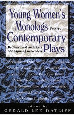 Young Women\'s Monologues from Contemporary Plays: Professional Auditions for Aspiring Actresses - Gerald Lee Ratliff