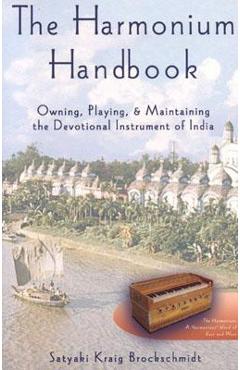 The Harmonium Handbook - Satyaki Kraig Brockschmidt