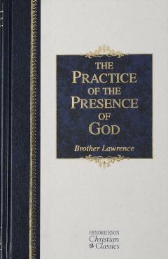 The Practice of the Presence of God: The Best Rule of Holy Life - Lawrence