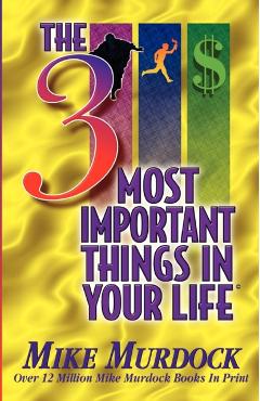 The 3 Most Important Things In Your Life - Mike Murdock