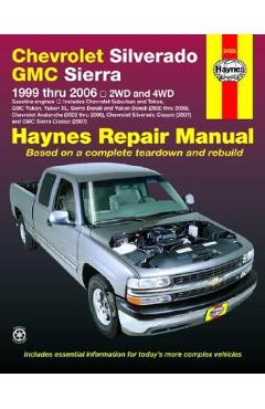 Haynes Chevrolet Silverado GMC Sierra: 1999 Thru 2006 / 2WD and 4WD - Ken Freund