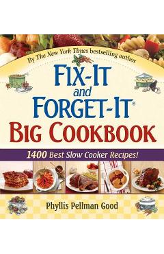 Fix-It and Forget-It Big Cookbook: 1400 Best Slow Cooker Recipes! - Phyllis Good