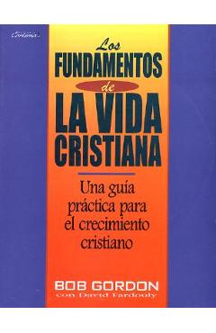 Fundamentos de La Vida Cristiana, Los: The Foundations of Christian Living - B. Gordon