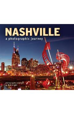 Nashville: A Photographic Journey - Bob Schatz
