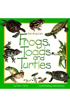 Frogs, Toads & Turtles: Take Along Guide - Diane Burns
