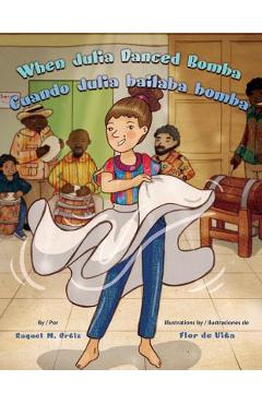 When Julia Danced Bomba/Cuando Julia Bailaba Bomba - Raquel M. Ortiz