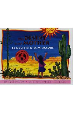 The Desert Is My Mother/El Desierto Es Mi Madre - Pat Mora
