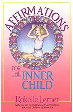 Affirmations for the Inner Child - Rokelle Lerner