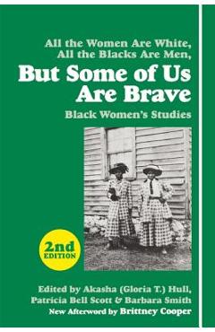 But Some of Us Are Brave: Black Women\'s Studies - Akasha (gloria T. ). Hull